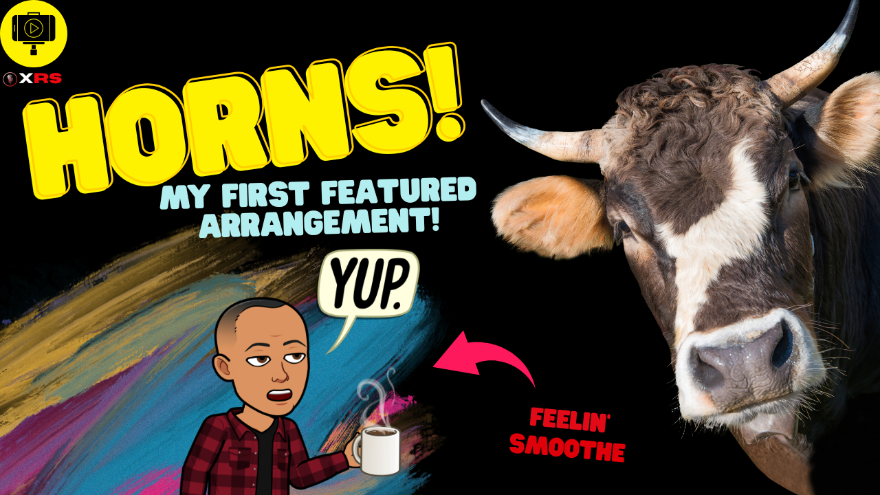 XRS: My First Simple Horn Arrangement Made the Cut!